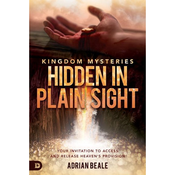 Kingdom Mysteries: Hidden in Plain Sight: Your Invitation to Access and Release Heaven's Provision, (Paperback)