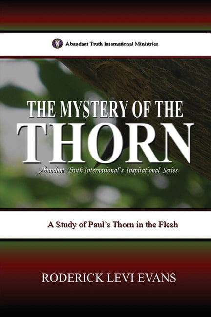 Abundant Truth International's Inspirati The Mystery of the Thorn: A Study of Paul's Thorn in the Flesh, Book 6, (Paperback)