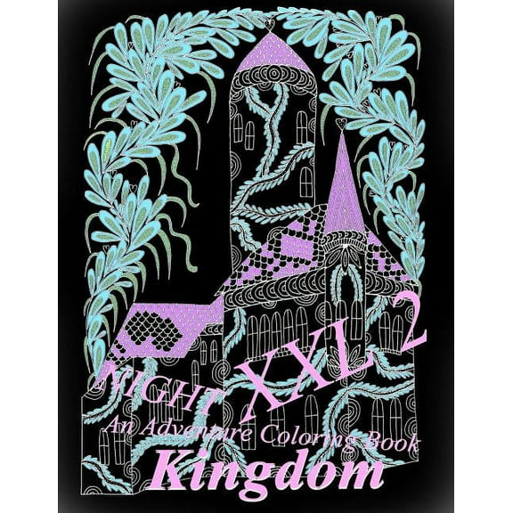Kingdom NIGHT - An Adventure Coloring Book XXL 2 Kingdom XXL Paperback 1796520217 9781796520217 The Art Of You