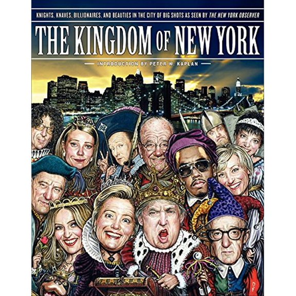 Pre-Owned The Kingdom of New York: Knights, Knaves, Billionaires, and Beauties in the City of Big Shots (Hardcover) 0061695408 9780061695407