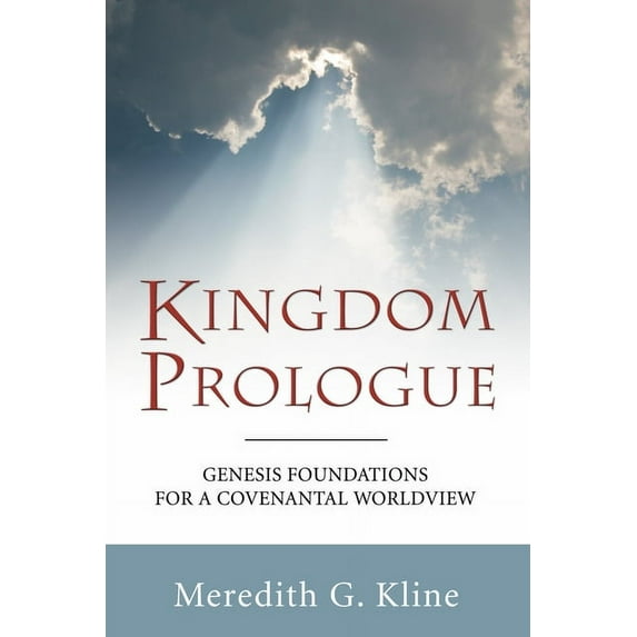 Kingdom Prologue: Genesis Foundations for a Covenantal Worldview (Paperback)