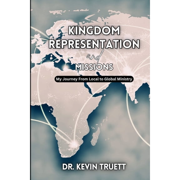 Kingdom Representation & Missions: From Local To Global, (Paperback)