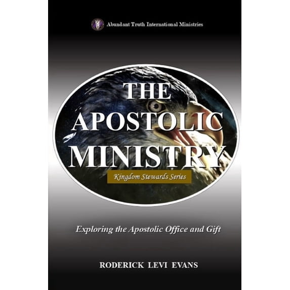 Kingdom Stewards The Apostolic Ministry: Exploring the Apostolic Office and Gift, Book 1, (Paperback)