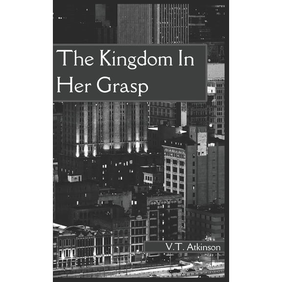 Kingdom: The Kingdom In Her Grasp (Series #1) (Paperback)
