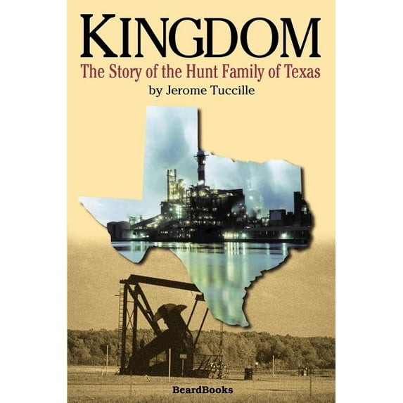Kingdom: The Story of the Hunt Family of Texas (Paperback) by Jerome Tuccille