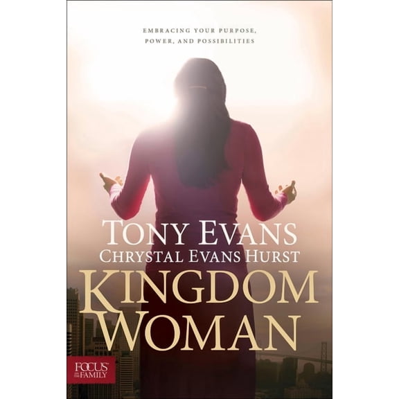 Kingdom Woman : Embracing Your Purpose, Power, and Possibilities (Hardcover)
