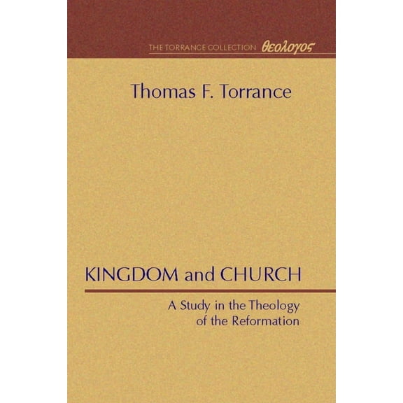 Kingdom and Church: A Study in the Theology of the Reformation (Paperback)