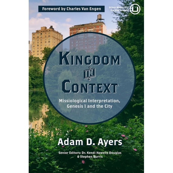Kingdom in Context : Missiological Interpretation, Genesis 1 and the City (Paperback)