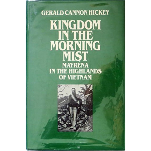 Pre-Owned Kingdom in the Morning Mist: Mayrena in the Highlands of Vietnam Hardcover