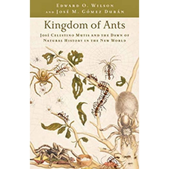 Pre-Owned Kingdom of Ants: Jos Celestino Mutis and the Dawn of Natural History in the New World (Hardcover)