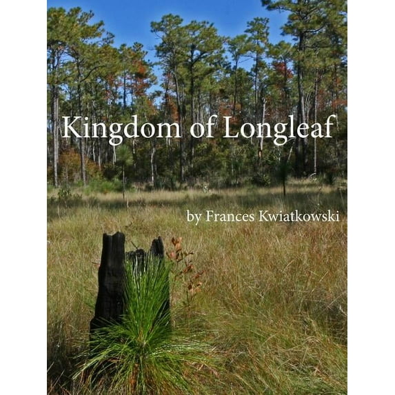 Kingdom of Longleaf, (Hardcover)