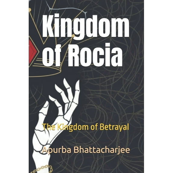 Kingdom of Rocia Kingdom of Rocia: The Kingdom of Betrayal, Book 1, (Paperback)