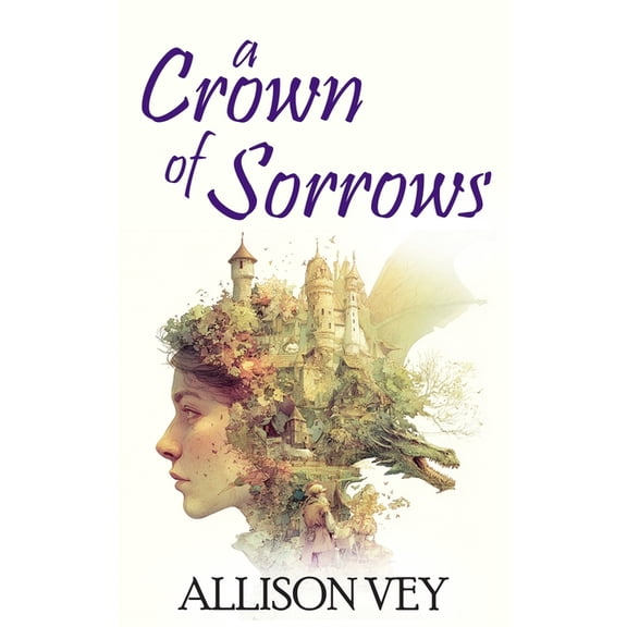 Kingdom of Sails A Crown of Sorrows: a romantic fantasy sequel to "A Kingdom of Sails" and "A Promise of Moonlight", Book 3, (Paperback)