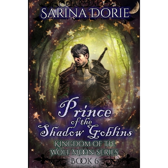 Kingdom of the Wolf Moon Prince of the Shadow Goblins: A Historical Fantasy Romance with Mystery and Werewolves, Book 6, (Paperback)