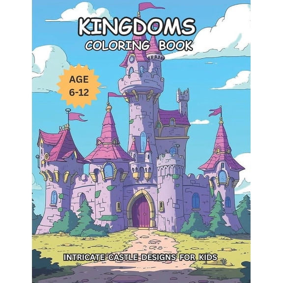 Kingdoms Coloring Book: Intricate Castle Designs For Kids Age 6-12, (Paperback)