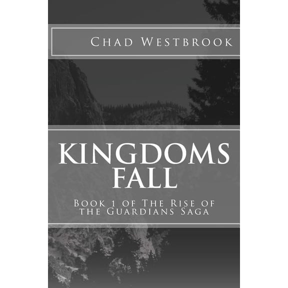 Kingdoms Fall: Book 1 of The Rise of the Guardians Saga (Paperback)