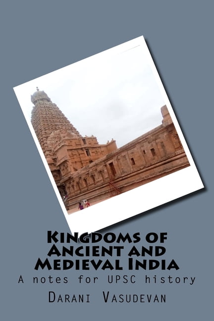 Kingdoms of Ancient and Medieval India : A Notes for Upsc History ...