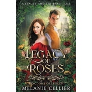 Kingdoms of Legacy Legacy of Roses A Beauty and the Beast Tale, Book 1, Paperback
