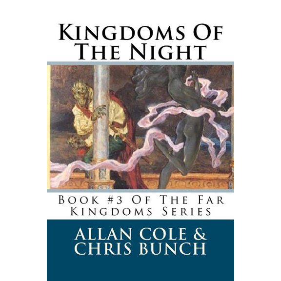 Kingdoms Of The Night: Book #3 Of The Far Kingdoms Series (Paperback) by Chris Bunch, Allan Cole