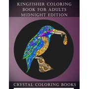 Kingfisher Coloring Book For Adults Midnight Edition 30 Kingfisher Coloring Book For Adults, Stress Paperback by Crystal Coloring Books