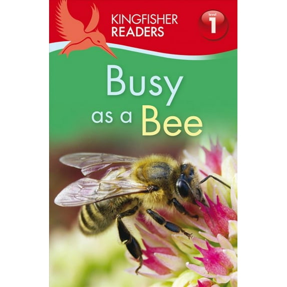 Kingfisher Readers L1: Busy as a Bee