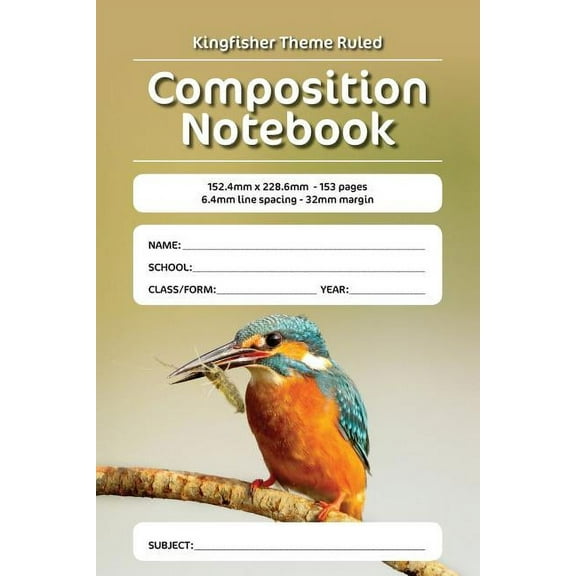 Kingfisher Theme Ruled Composition Notebook : 152.4mm x 228.6mm - 153 pages 6.4mm line spacing - 32mm margin. A must have for all students serious about education (Paperback)