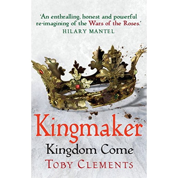 Kingmaker: Kingdom Come Toby Clements (Paperback)