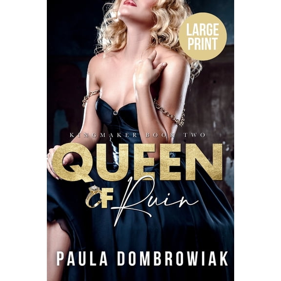 Kingmaker Trilogy Queen of Ruin (Large Print): A Steamy, Marriage of Convenience, Billionaire Romance, Book 2, (Paperback)