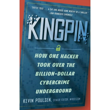 Kingpin: How One Hacker Took Over the Billion-Dollar Cybercrime Underground, (Paperback)