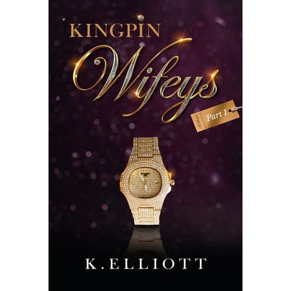 Kingpin Wifeys Volume 1 to 10 Kingpin Wifeys Vol 1, Book 1, (Paperback)