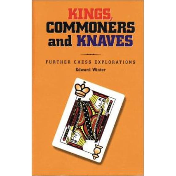 Pre-Owned Kings, Commoners and Knaves: Further Chess Explorations (Paperback) 1888690046 9781888690040