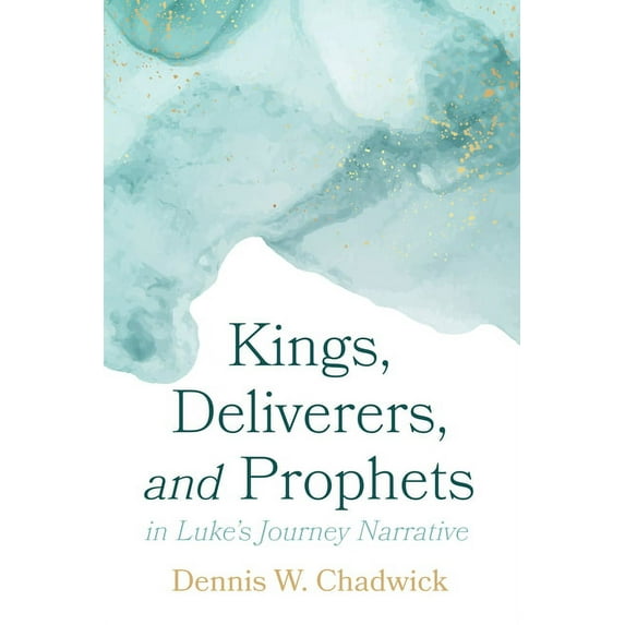 Kings, Deliverers, and Prophets in Luke's Journey Narrative, (Hardcover)