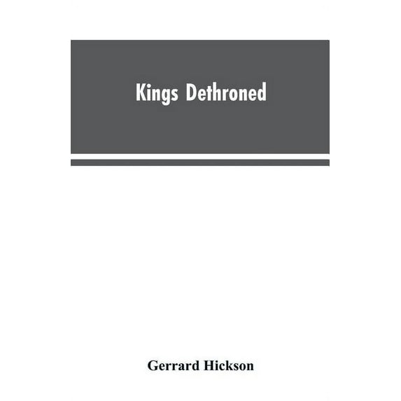 Kings Dethroned: A History of the Evolution of Astronomy from the time of the Roman Empire up to the Present day; Showin, (Paperback)