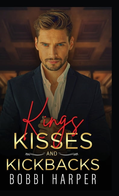 Kings, Kisses, and Kickbacks, (Hardcover)