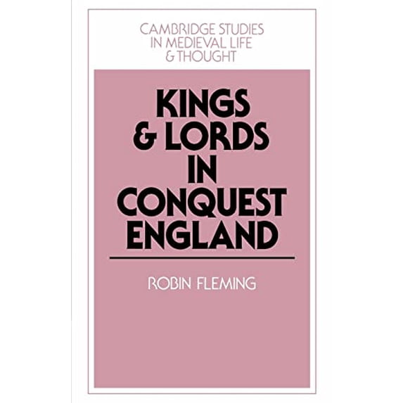 Pre-Owned Kings and Lords in Conquest England: 15 (Cambridge Studies in Medieval Life and Thought: Fourth Series, Series Number 15) Paperback