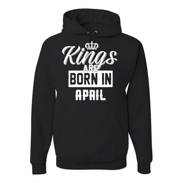 Kings are Born in April Humor Unisex Graphic Hoodie Sweatshirt, Black, Small