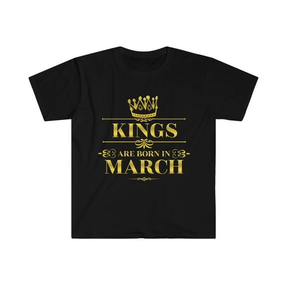 Kings are born in March Unisex T-shirt S-3XL March Birthday boy