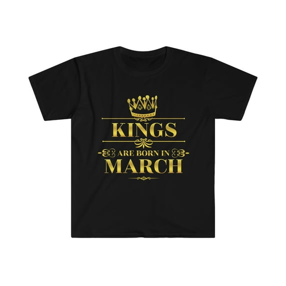 Kings are born in March Unisex T-shirt S-3XL March Birthday boy