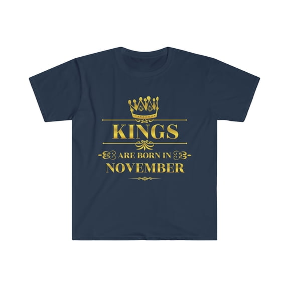 Kings are born in November Unisex T-shirt S-3XL November Birthday boy