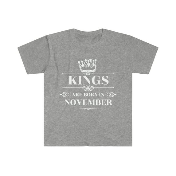 Kings are born in November Unisex T-shirt S-3XL November Birthday boy