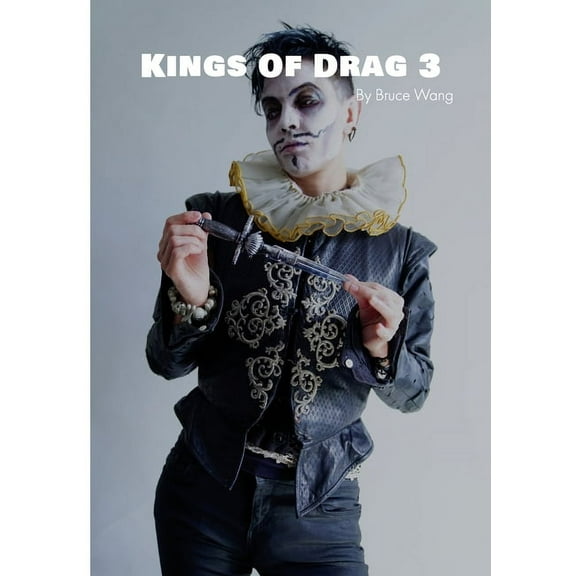 Kings of Drag Kings of Drag 3: High quality studio photographs of British Drag Kings, Book 3, (Paperback)