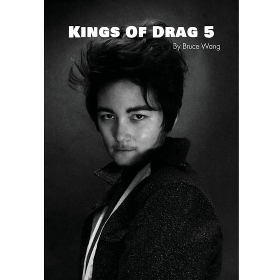Kings of Drag Kings of Drag 5: High quality studio photographs of British Drag Kings, Book 5, (Paperback)
