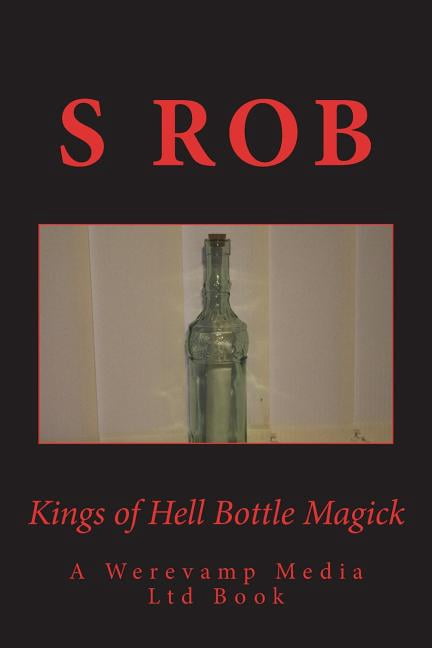 Kings of Hell Bottle Magick Paperback 1723441309 9781723441301 S Rob