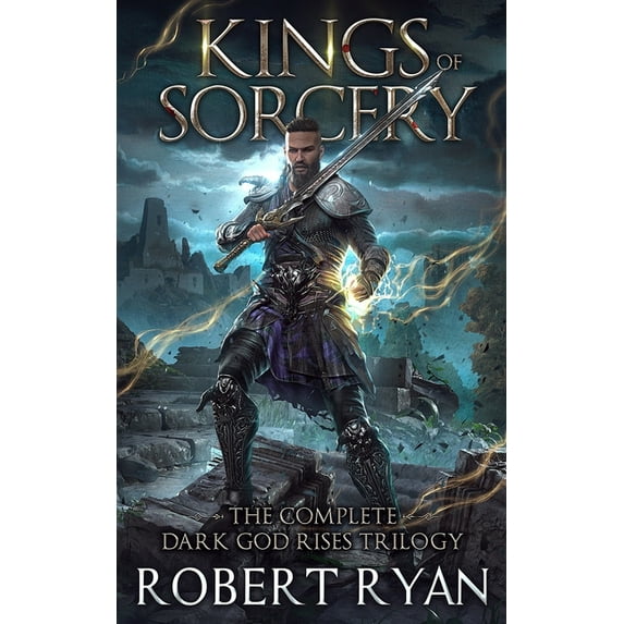 Kings of Sorcery: The Complete Dark God Rises Trilogy (Paperback) by Robert Ryan