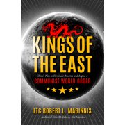 Kings of the East China's Plan to Eliminate America and Impose a Communist World Order, Paperback