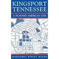 thumbnail image 1 of Pre-Owned Kingsport, Tennessee: A Planned American City (Hardcover) 0813116244 9780813116242, 1 of 1