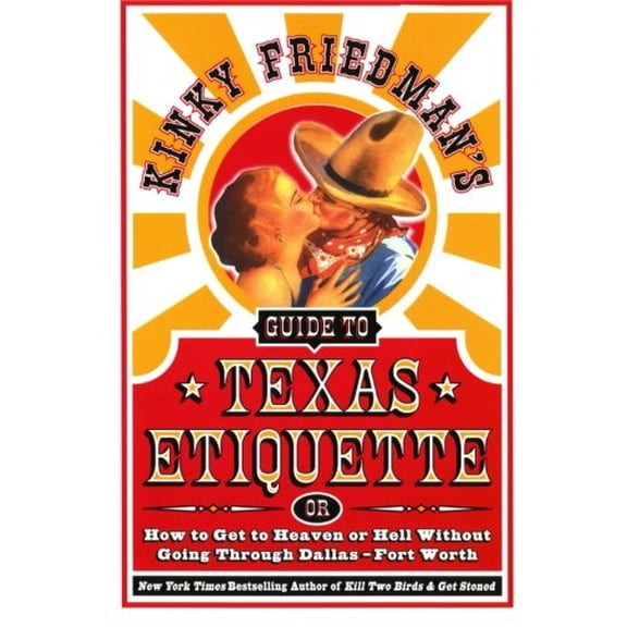 Pre-Owned Kinky Friedman's Guide to Texas Etiquette: Or How to Get to Heaven or Hell Without Going Through Dallas-Fort Worth (Paperback) 0060935359 9780060935351