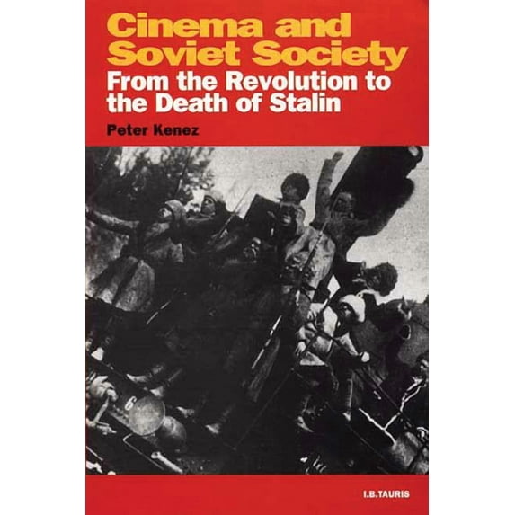 Kino - The Russian and Soviet Cinema Cinema and Soviet Society: From the Revolution to the Death of Stalin, (Paperback)