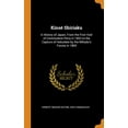 thumbnail image 1 of Kinsé Shiriaku : A History of Japan, from the First Visit of Commodore Perry in 1853 to the Capture of Hakodate by the Mikado's Forces in 1869 (Hardcover), 1 of 1