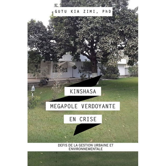 Kinshasa Megapole Verdoyante En Crise: Defis De La Gestion Urbaine Et Environnementale (Paperback) by Gutu Kia Zimi